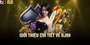 Khái quát sơ nét về nhà cái BJ88